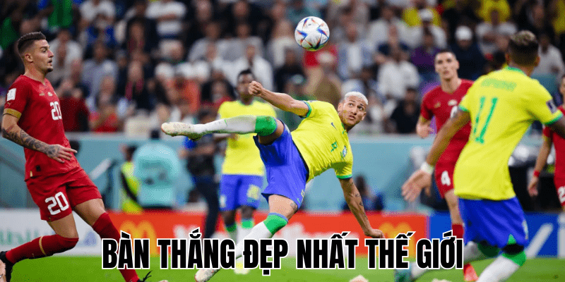 Bàn Thắng Đẹp Nhất Thế Giới