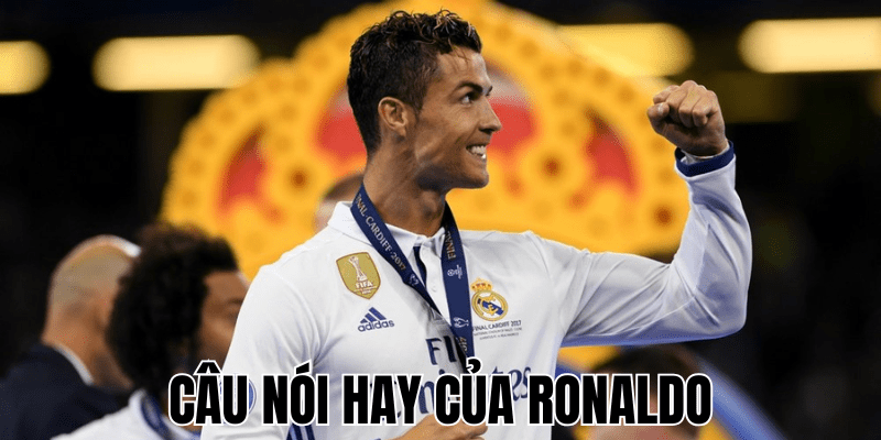 Câu Nói Hay Của Ronaldo