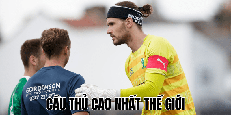 Cầu Thủ Cao Nhất Thế Giới