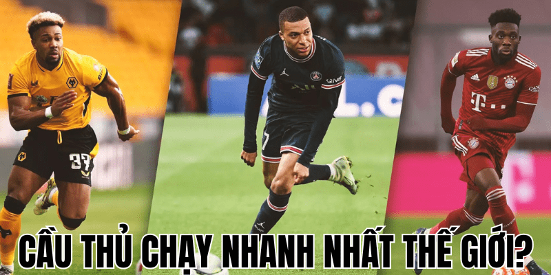 Cầu Thủ Chạy Nhanh Nhất Thế Giới