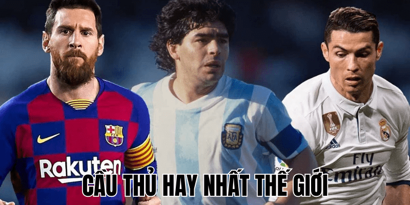 Cầu Thủ Hay Nhất Thế Giới