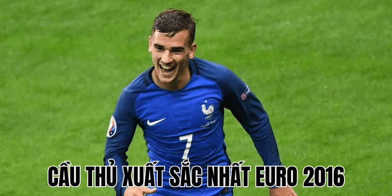 Cầu Thủ Xuất Sắc Nhất Euro 2016