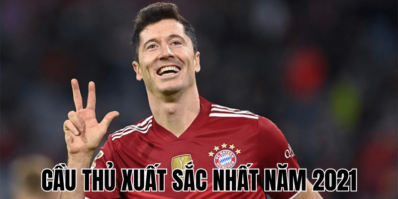 Cầu Thủ Xuất Sắc Nhất Năm 2021