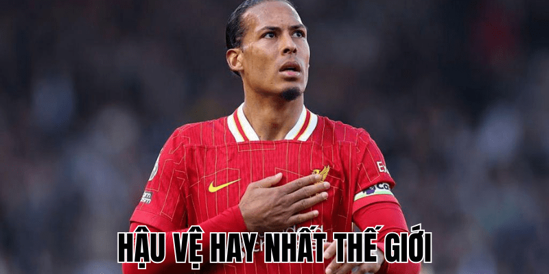 Hậu Vệ Hay Nhất Thế Giới