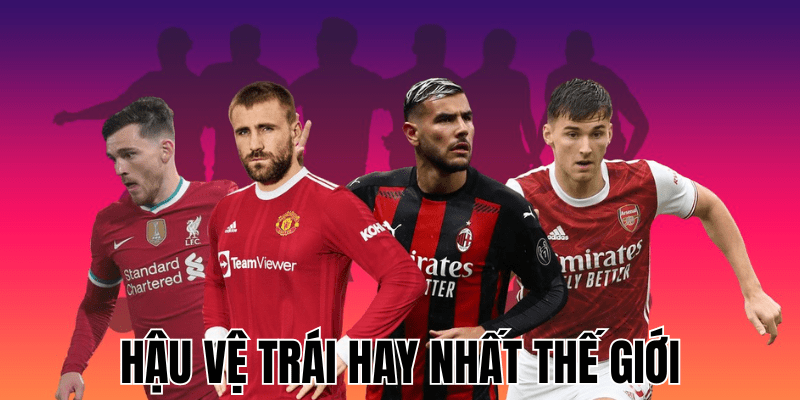 Hậu Vệ Trái Hay Nhất Thế Giới